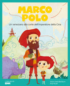 Marco Polo. Un veneziano alla corte dellimperatore della Cina