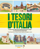 I tesori d'Italia. Un percorso nella storia d'Italia attraverso i luoghi e i monumenti pi importanti