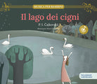 Il lago dei cigni. Scopri le grandi opere della musica classica, trasformate in bellissimi racconti musicali per bambini e bambine. Libro per bambini con musica, giochi e attivit extra