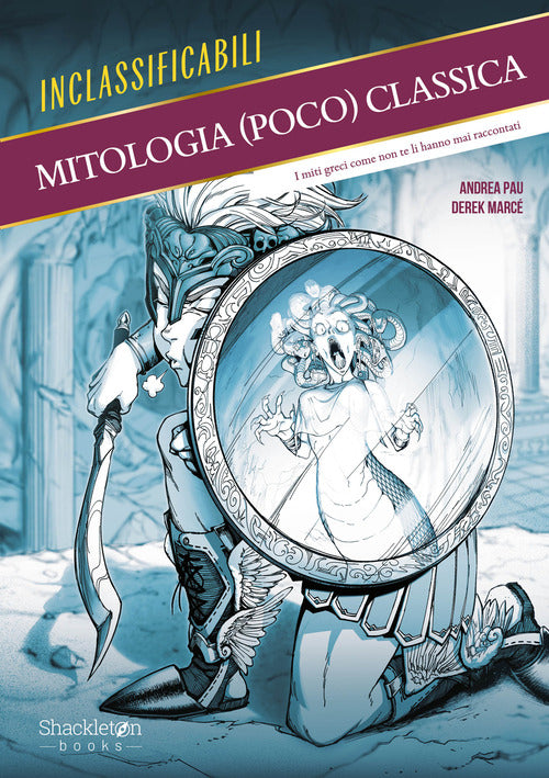 Mitologia (poco) classica. I miti greci come non te li hanno mai raccontati