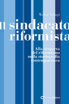 Il sindacato riformista. Alla scoperta del riformismo nella storiografia contemporanea