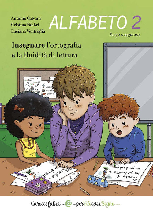 Alfabeto 2. Insegnare l'ortografia e la fluidità di lettura. Per gli insegnanti