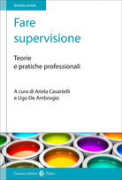 Fare supervisione. Teorie e pratiche professionali