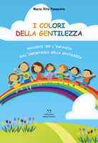 Cover of colori della gentilezza. racconti per l'infanzia sull'importanza della gentilezza