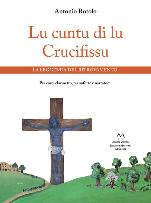 Lu cuntu di lu Crucifissu. La leggenda del ritrovamento. Per coro, clarinetto, pianoforte e narratore
