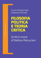 Filosofia politica e teoria critica. Scritti in onore di Stefano Petrucciani