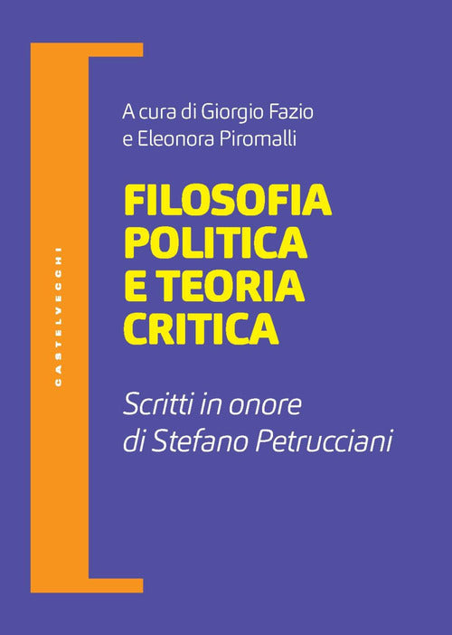 Filosofia politica e teoria critica. Scritti in onore di Stefano Petrucciani