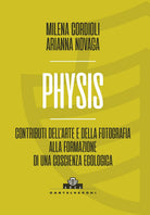 Physis. Contributi dellarte e della fotografia alla formazione di una coscienza ecologica