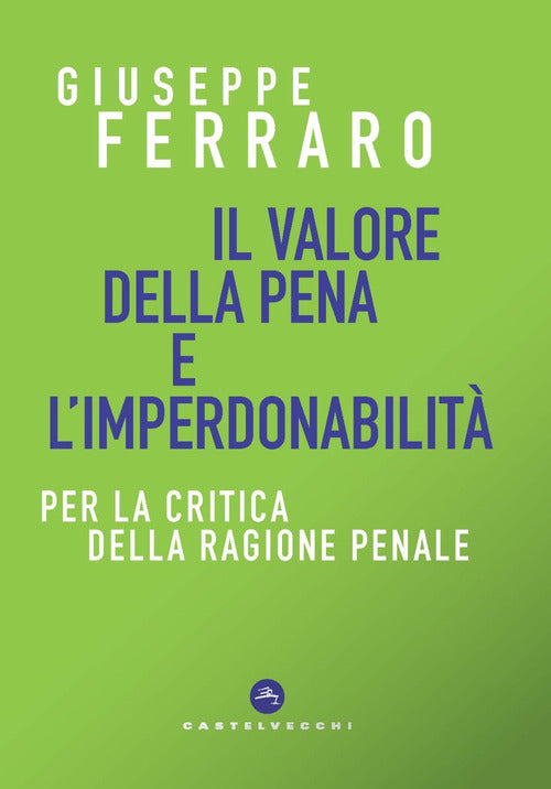 Il valore della pena e l'imperdonabilit. Per la critica della ragione penale
