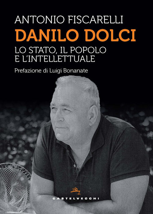 Danilo Dolci. Lo Stato, il popolo e lintellettuale