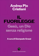 Il fuorilegge. Ges, un Dio senza religione