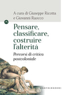 Pensare, classificare, costruire l'alterit. Percorsi di critica postcoloniale