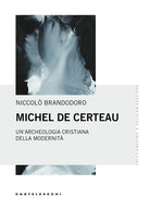 Michel De Certeau. Un'archeologia cristiana della modernità