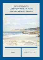Ldove comincia il mare. I segreti e il fascino del Portogallo