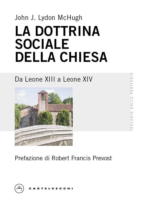 La dottrina sociale della Chiesa. Da Leone XIII a Leone XIV
