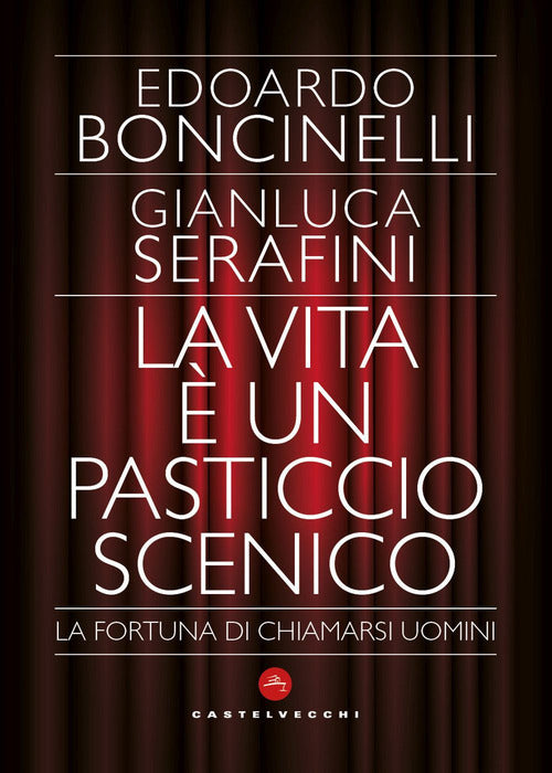 La vita è un pasticcio scenico. La fortuna di chiamarsi uomini