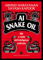 AI Snake Oil. Miti e realt dellintelligenza artificiale