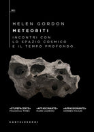 Meteoriti. Incontri con lo spazio cosmico e il tempo profondo