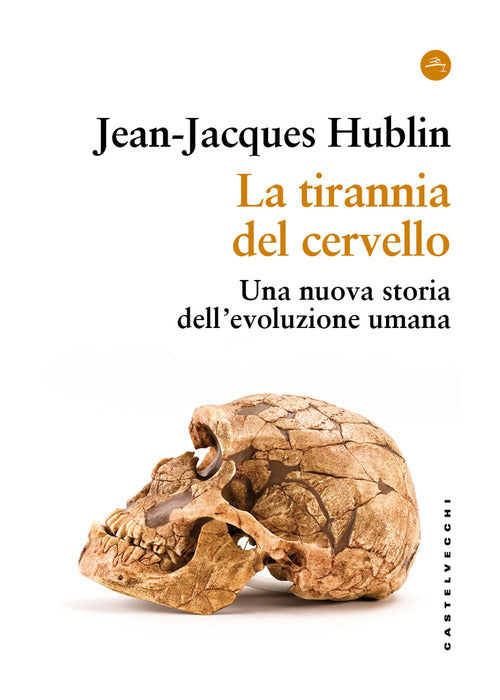 La tirannia del cervello. Una nuova storia dellevoluzione umana