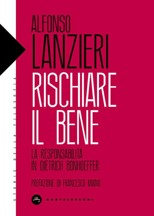 Rischiare il bene. La responsabilità in Dietrich Bonhoeffer