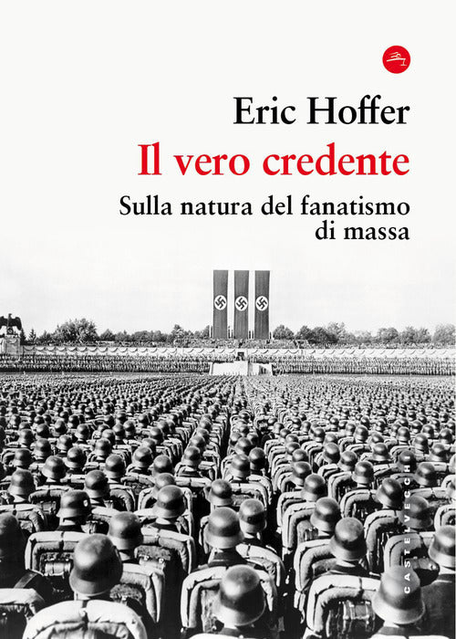 Il vero credente. Sulla natura del fanatismo di massa