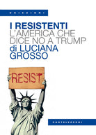 I resistenti. L'America che dice no a Trump