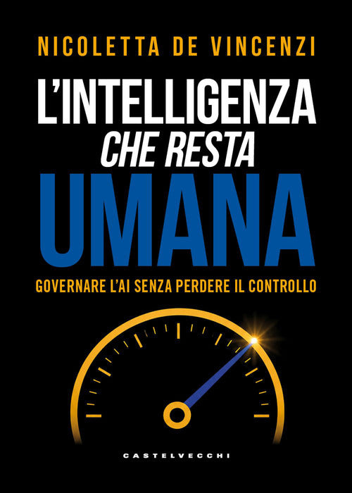L'intelligenza che resta umana. Governare lAI senza perdere il controllo