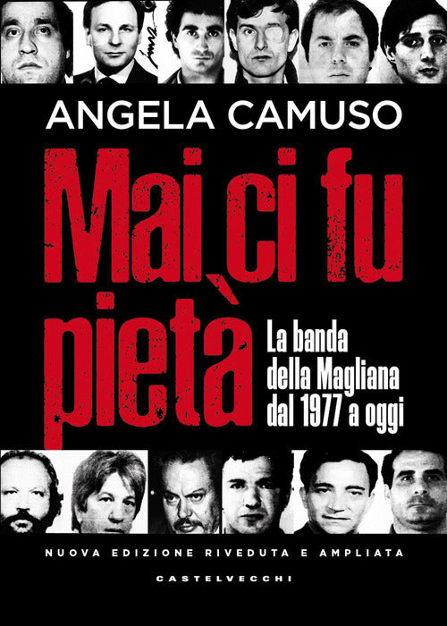 Mai ci fu piet. La banda della Magliana dal 1977 a oggi
