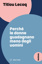 Perch le donne guadagnano meno degli uomini