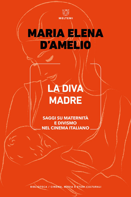 La Diva Madre. Saggi su maternit e divismo nel cinema italiano