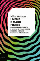 I meme e Mark Fisher. Realismo capitalista e Scuola di Francoforte nellera digitale