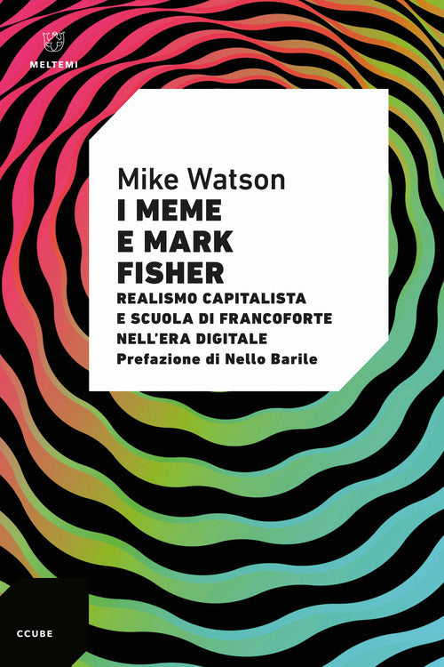 I meme e Mark Fisher. Realismo capitalista e Scuola di Francoforte nellera digitale
