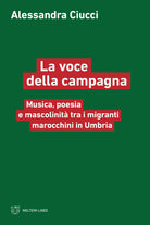 La voce della campagna. Musica, poesia e mascolinit tra i migranti marocchini in Umbria