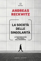 La societ delle singolarit. La trasformazione strutturale della modernit