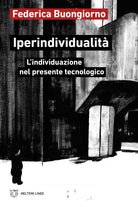 Iperindividualit. Lindividuazione nel presente tecnologico