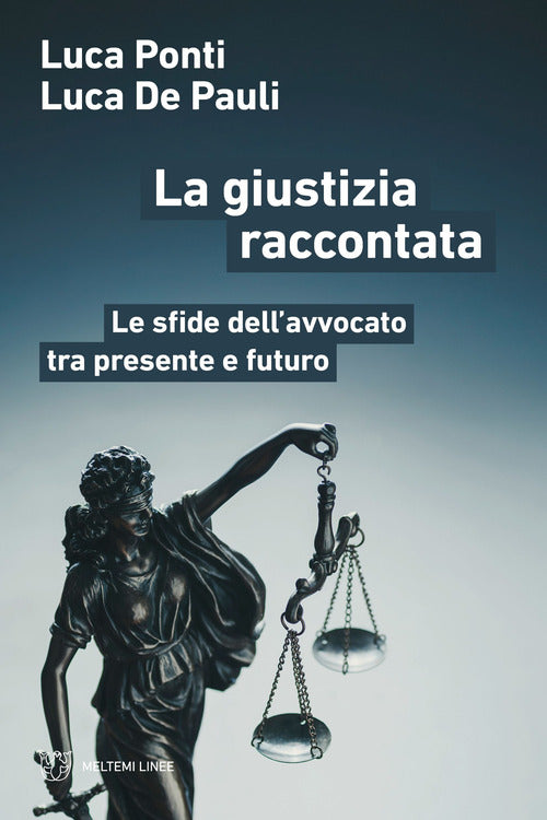 La giustizia raccontata. Le sfide dellavvocato tra presente e futuro