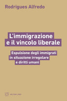 L'immigrazione e il vincolo liberale. Espulsione degli immigrati in situazione irregolare e diritti umani