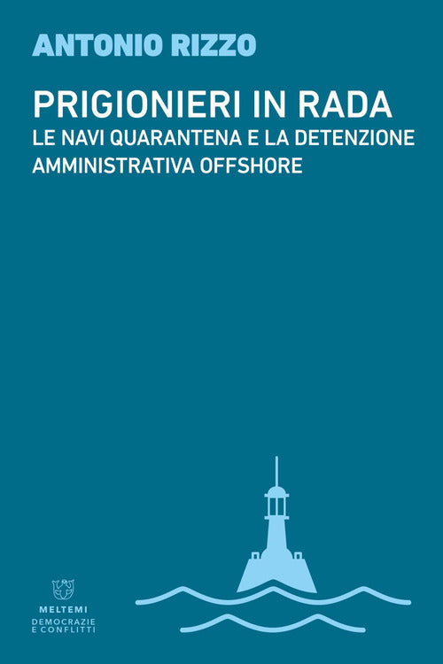 Prigionieri in rada. Le navi quarantena e la detenzione amministrativa offshore