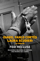 Fedi recluse. Religione e religioni in carcere, una ricerca sul campo