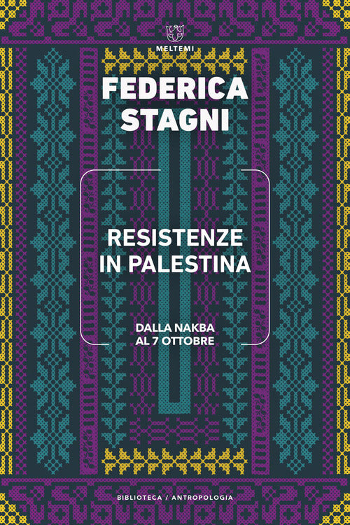 Resistenze in Palestina. Dalla Nakba al 7 ottobre