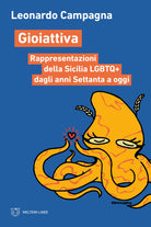 Gioiattiva. Rappresentazioni della Sicilia LGBTQ+ dagli anni Settanta a oggi
