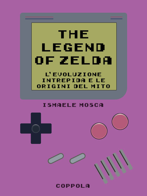 Legend of Zelda. Levoluzione intrepida e le origini del mito
