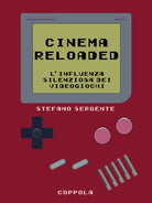 Cinema reloaded. Linfluenza silenziosa dei videogiochi