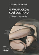 Nirvana Crow. Cos lontano. Vol. 3: Normandia