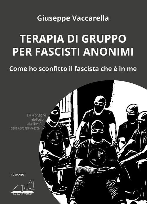 Terapia di gruppo per fascisti anonimi. Come ho sconfitto il fascista che in me