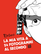 La mia vita a 24 fotogrammi al secondo