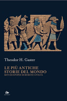 Le pi antiche storie del mondo. Miti ed epopee di remote civilt