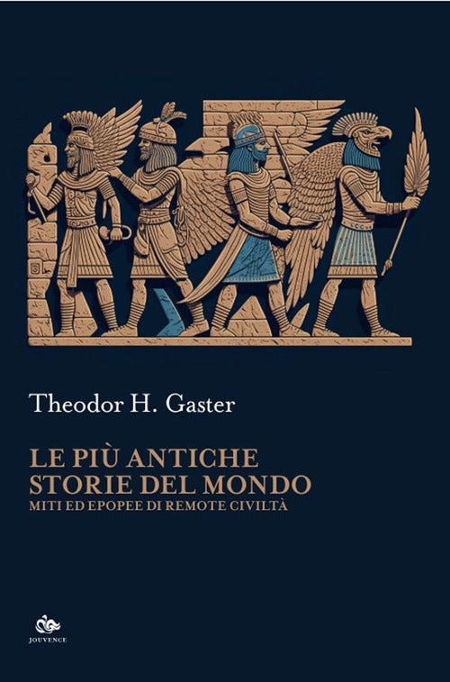 Le pi antiche storie del mondo. Miti ed epopee di remote civilt