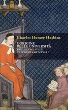 L'origine delle università. Tre lezioni sulle università medievali