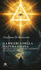La ricerca della natura umana. Un viaggio dalle ombre dell'inconscio alla luce dell’Uno-dio